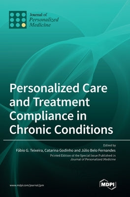 Personalized Care and Treatment Compliance in Chronic Conditions by Teixeira, Fábio G.