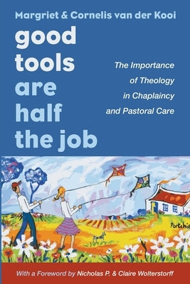 Good Tools Are Half the Job by Van Der Kooi, Margriet