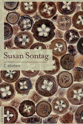 I, Etcetera by Sontag, Susan