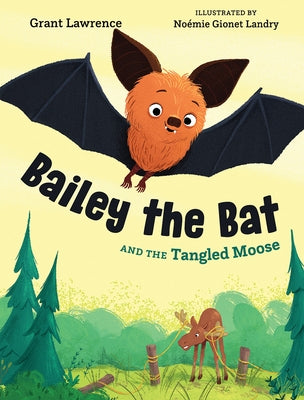 Bailey the Bat and the Tangled Moose by Lawrence, Grant