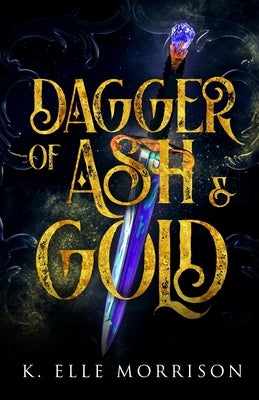 Dagger Of Ash And Gold by Morrison, K. Elle