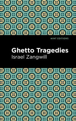 Ghetto Tragedies by Zangwill, Israel