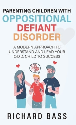 Parenting Children with Oppositional Defiant Disorder by Bass, Richard