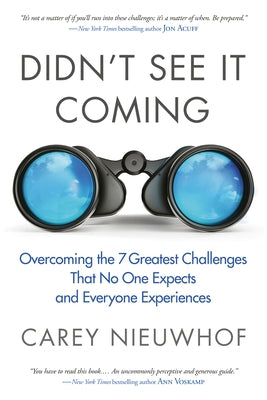 Didn't See It Coming: Overcoming the Seven Greatest Challenges That No One Expects and Everyone Experiences by Nieuwhof, Carey