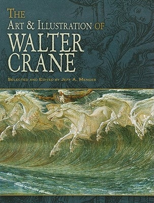 The Art & Illustration of Walter Crane by Crane, Walter
