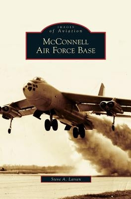 McConnell Air Force Base by Larsen, Steve A.