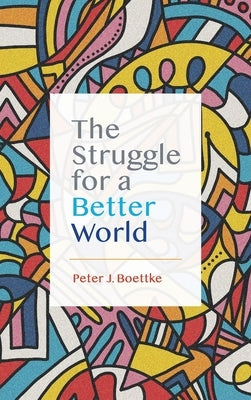 The Struggle for a Better World by Boettke, Peter J.