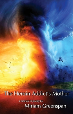 The Heroin Addict's Mother by Greenspan, Miriam