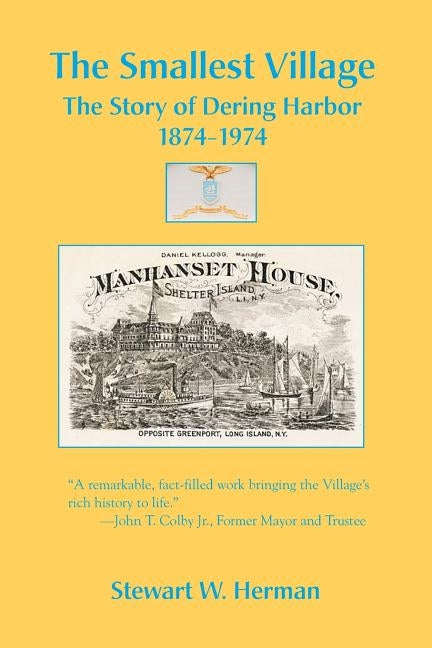 The Smallest Village, The Story of Dering Harbor 1874-1974 by Herman, Stewart W.