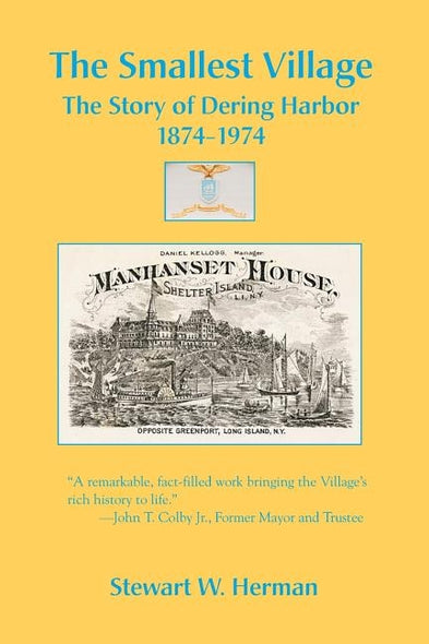 The Smallest Village, The Story of Dering Harbor 1874-1974 by Herman, Stewart W.