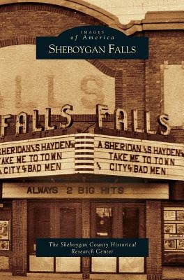 Sheboygan Falls by The Sheboygan County Historical Research