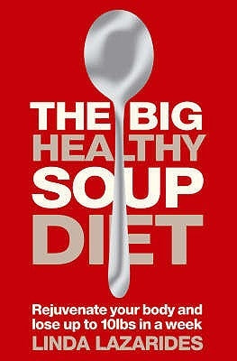 The Big Healthy Soup Diet by Lazarides, Linda