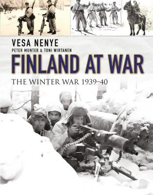 Finland at War: The Winter War 1939-40 by Nenye, Vesa