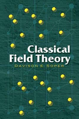 Classical Field Theory by Soper, Davison E.