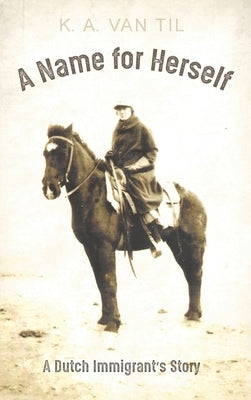 A Name for Herself by Van Til, K. A.