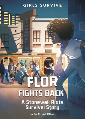 Flor Fights Back: A Stonewall Riots Survival Story by Ellison, Joy Michael