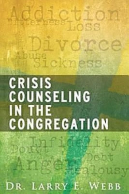 Crisis Counseling in the Congregation by Webb, Larry