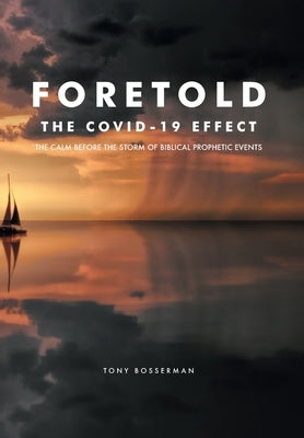 Foretold: The COVID-19 EFFECT by Bosserman, Tony