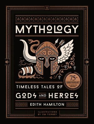 Mythology: Timeless Tales of Gods and Heroes, 75th Anniversary Illustrated Edition by Hamilton, Edith