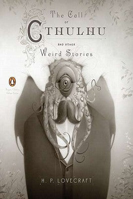 The Call of Cthulhu and Other Weird Stories: (penguin Classics Deluxe Edition) by Lovecraft, H. P.