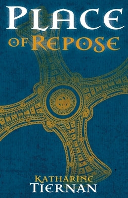 Place of Repose: St Cuthbert's Last Journey by Tiernan, Katharine