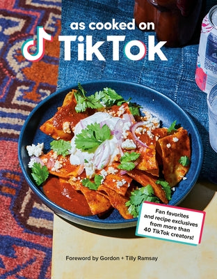 As Cooked on Tiktok: Fan Favorites and Recipe Exclusives from More Than 40 Creators! by Tiktok