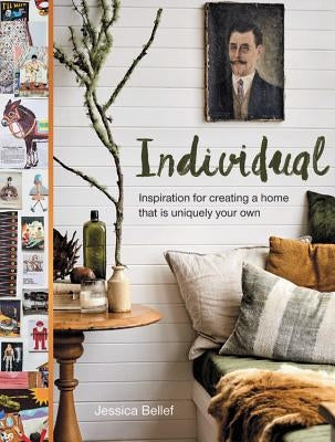 Individual: Inspiration for Creating a Home That Is Uniquely Your Own by Bellef, Jessica