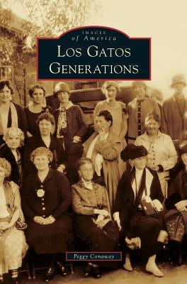 Los Gatos Generations by Conaway, Peggy