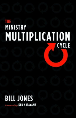 The Ministry Multiplication Cycle by Jones, Bill