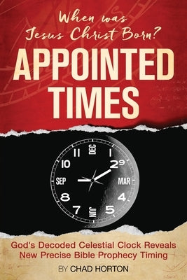 Appointed Times by Horton, Chad
