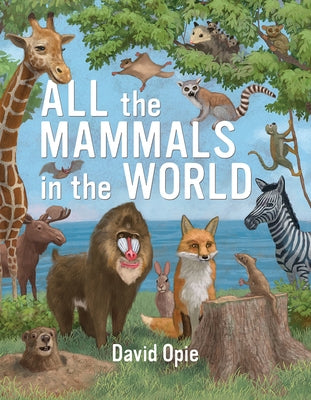 All the Mammals in the World by Opie, David