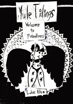 Welcome to Friendliness: Yule Tidings by Allen, Lukas