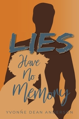 Lies Have No Memory by Dean Anderson, Yvonne