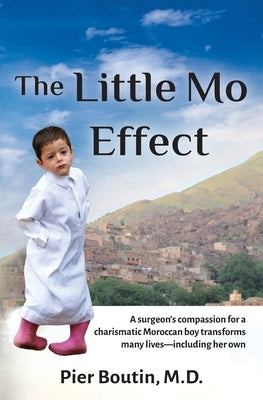 The Little Mo Effect: A surgeon's compassion for a charismatic Moroccan boy transforms many lives-including her own by Boutin, Pier