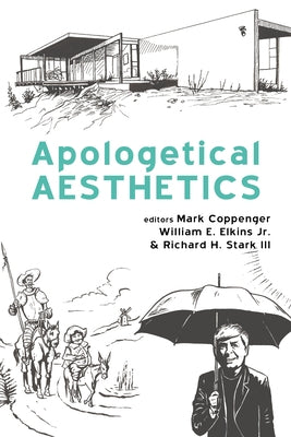 Apologetical Aesthetics by Coppenger, Mark