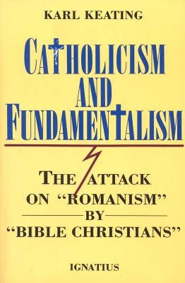 Catholicism and Fundamentalism by Keating, Karl