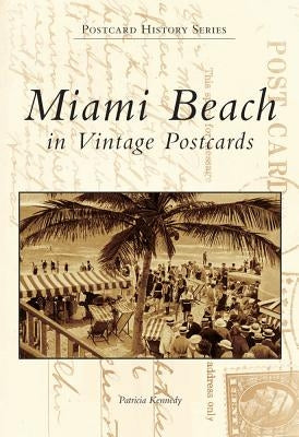 Miami Beach in Vintage Postcards by Kennedy, Patricia