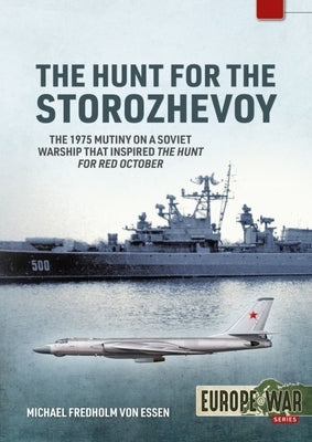 The Hunt for the Storozhevoy: The 1975 Soviet Navy Mutiny in the Baltic by Fredholm Von Essen, Michael
