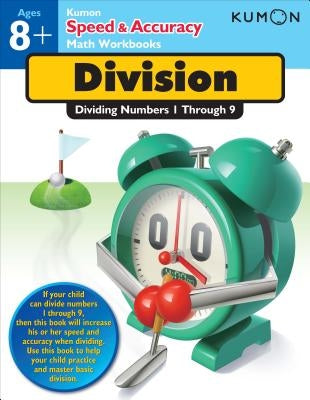 Speed & Accuracy Division: Dividing Numbers 1 Through 9 by Kumon