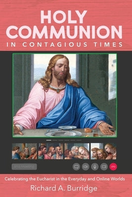 Holy Communion in Contagious Times by Burridge, Richard a.
