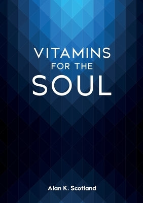 Vitamins for the Soul by Scotland, Alan