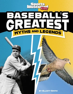 Baseball's Greatest Myths and Legends by Smith, Elliott