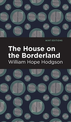 The House on the Borderland by Hodgson, William Hope
