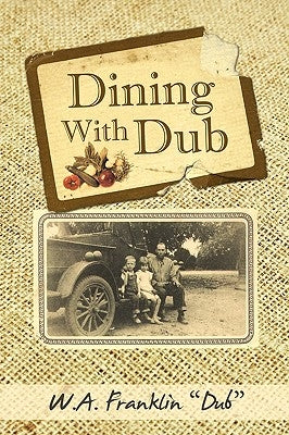 Dining with Dub by W. a. "Dub", Franklin