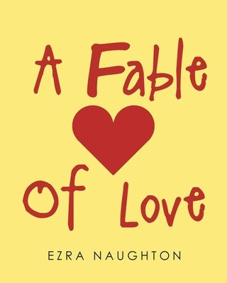 A Fable Of Love by Naughton, Ezra