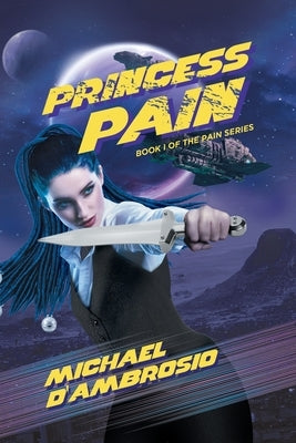 Princess Pain: Book I Of The Pain Series by Michael d'Ambrosio