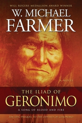The Iliad of Geronimo: A Song of Ice and Fire by Farmer, W. Michael