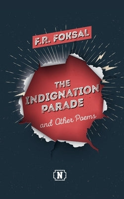 The Indignation Parade: and Other Poems by Foksal, F. R.