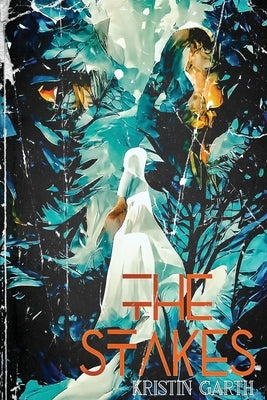 The Stakes by Garth, Kristin