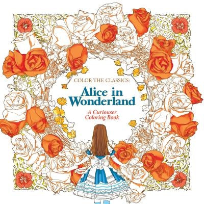 Color the Classics: Alice in Wonderland: A Curiouser Coloring Book by Lee, Jae-Eun